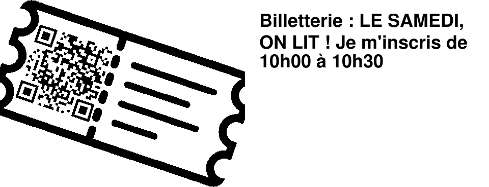 Billetterie : LE SAMEDI, ON LIT ! Je m'inscris de 10h00 � 10h30