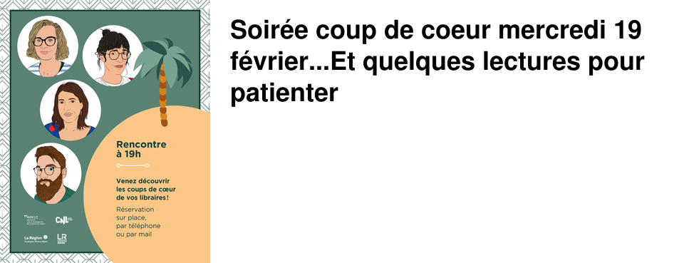 Soir�e coup de coeur mercredi 19 f�vrier...Et quelques lectures pour patienter 