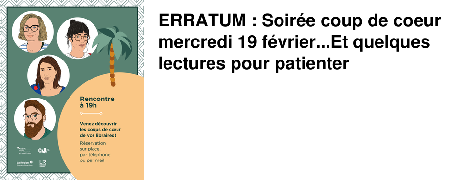 ERRATUM : Soir�e coup de coeur mercredi 19 f�vrier...Et quelques lectures pour patienter 