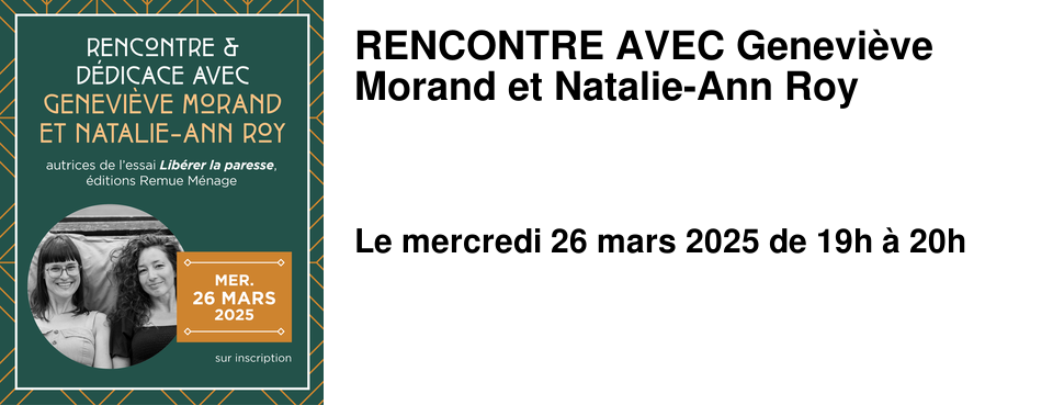 RENCONTRE AVEC Genevi�ve Morand et Natalie-Ann Roy