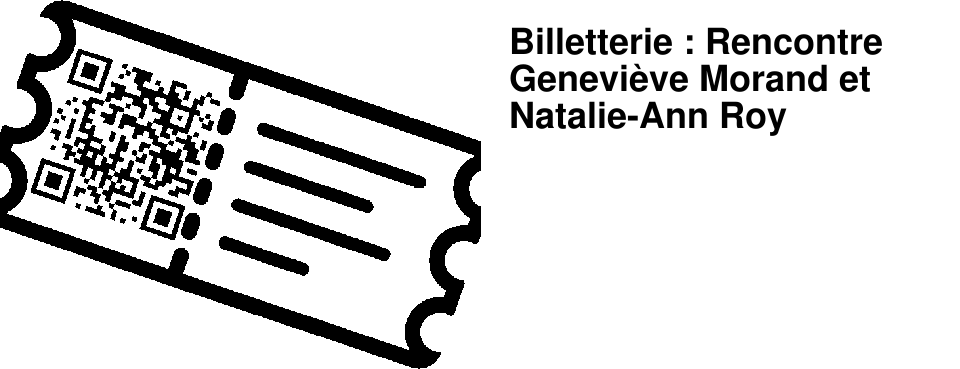 Billetterie : Rencontre Genevi�ve Morand et Natalie-Ann Roy