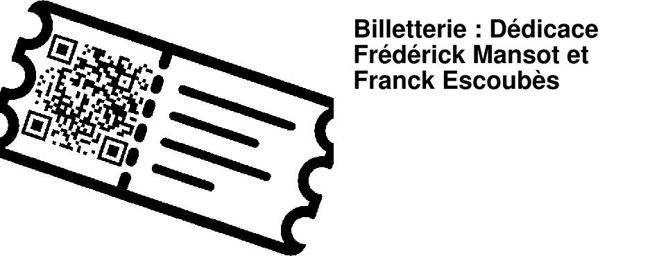 Billetterie : D�dicace Fr�d�rick Mansot et Franck Escoub�s