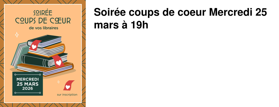 Soir�e coups de coeur Mercredi 25 mars � 19h