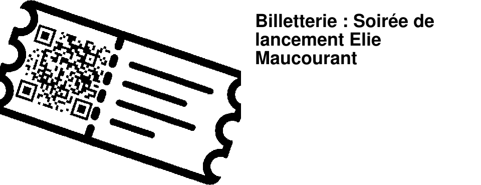 Billetterie : Soir�e de lancement Elie Maucourant