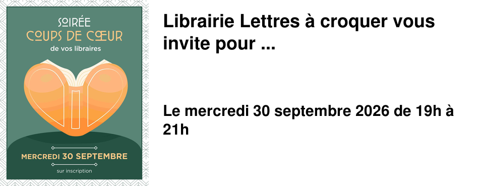 Librairie Lettres � croquer vous invite pour ...